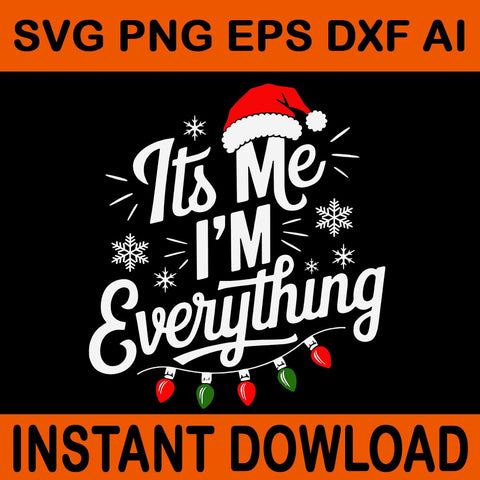 I Have Everything I Want For Christmas SVG, It's Me I'm Everything Svg