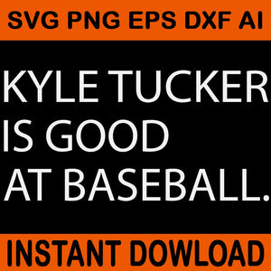 Kyle Tucker Is Good At Baseball SVG