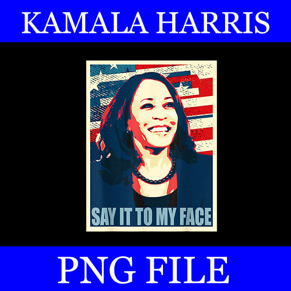 Bundle If you got something to say PNG, Say it my face kamala harris png