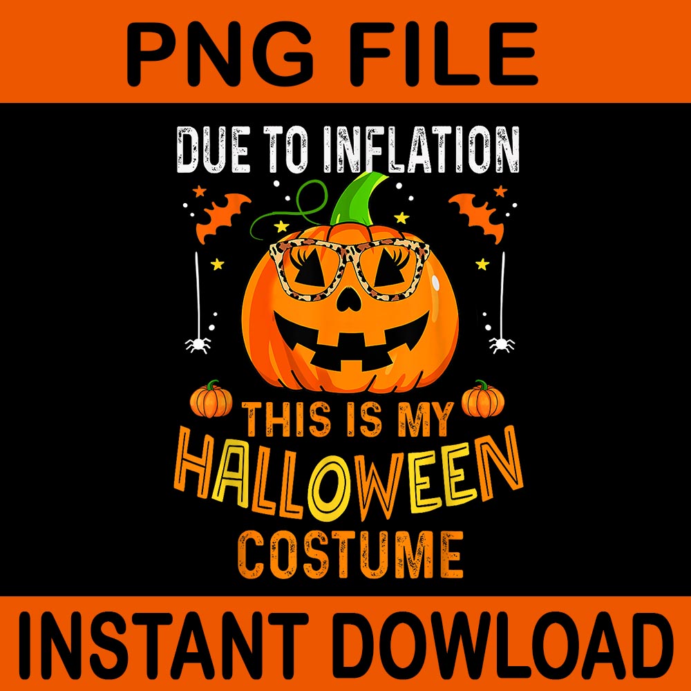 Due To Inflation This Is My Halloween Costume Pumpkin PNG