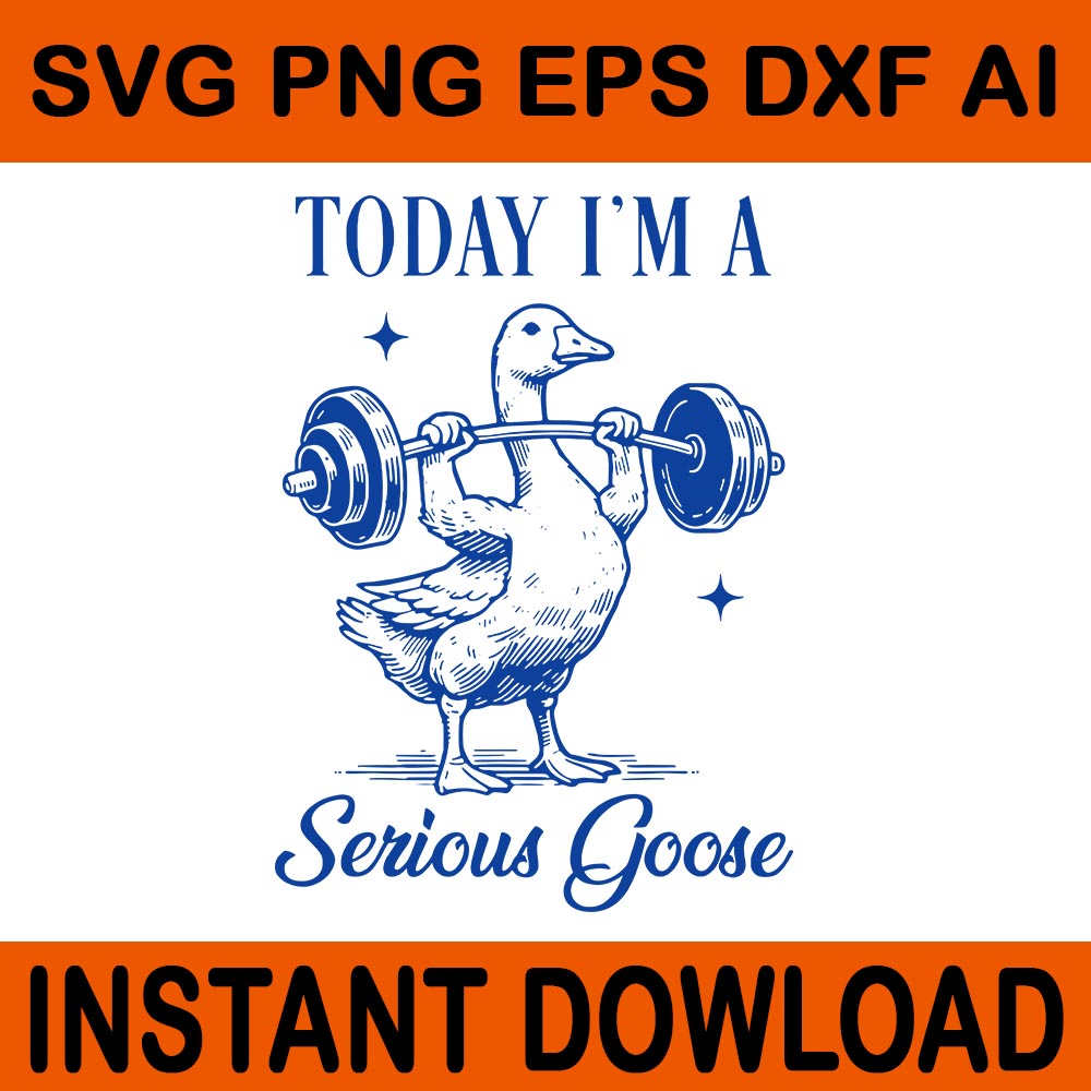 Today I'm A Serious Goose SVG, Funny Lifting Weights Fitness Gym SVG