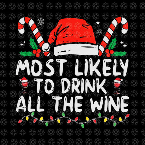 Most Likely To Drink All The Wine Svg, Family Christmas Svg, Santa Svg, Hat Santa Svg, Santa Christmas Svg, Christmas Svg, Wine Christmas Svg