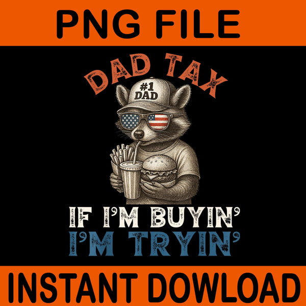 Dad Tax If i'm Buying I'm Trying PNG, Funny Dad 4th Of July Raccoon PNG, Raccoon Father PNG
