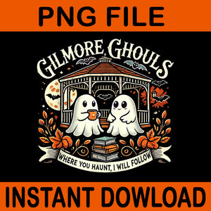 Gilmore Ghouls Where You Haunt I Will Follow Apparel PNG