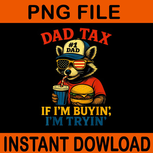 Dad Tax If i'm Buying I'm Trying PNG, Funny Dad 4th Of July Raccoon PNG, Raccoon Father PNG