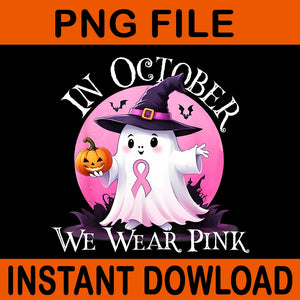 In October We Wear Pink Ghost Breast Cancer Awareness PNG