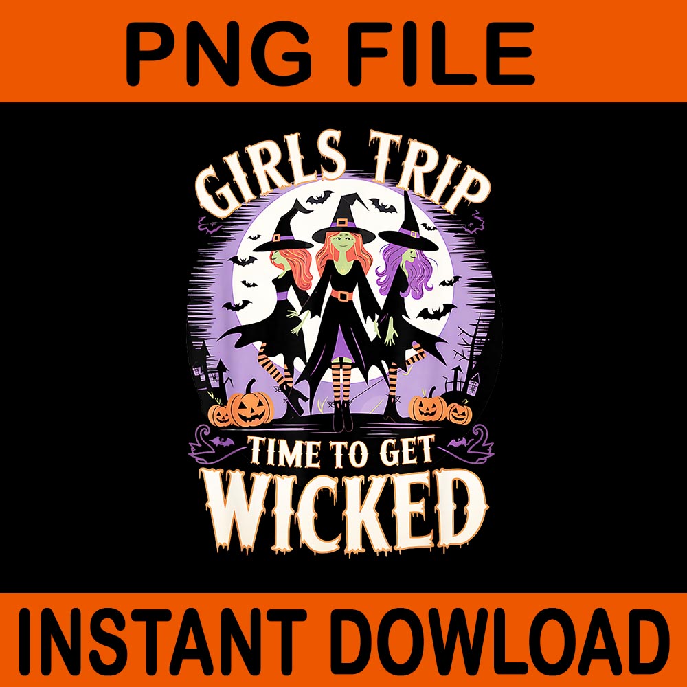 Girls Trip Time To Get Wicked Witches Halloween PNG