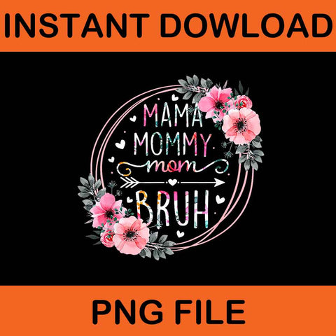Mama Mommy Mom Bruh Flower PNG