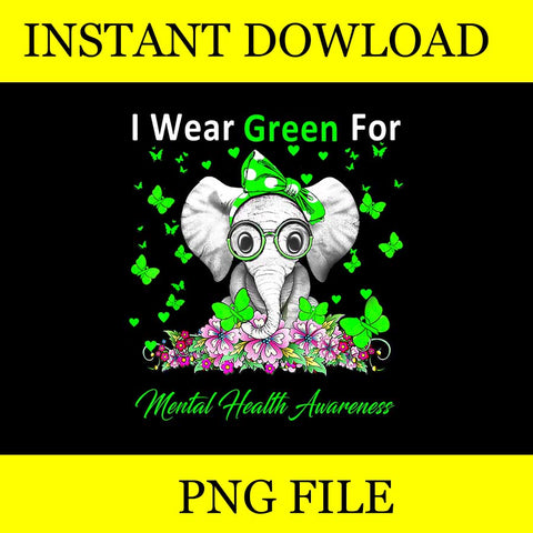 I Wear Green For Mental Health Awareness Elephant PNG