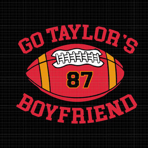 Go Taylor's Boyfriend Svg, Taylor Personalized Name Boy Girl Svg, Taylor Svg, Taylor Name Svg