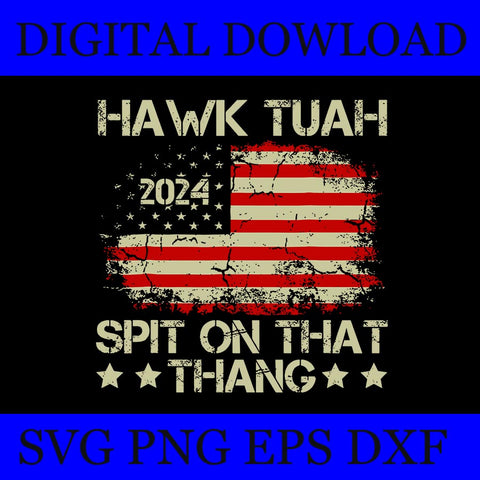 Hawk Tush Spit On That Thing SVG, Hawk Tush SVG, Hawk Tuah 24 Spit On That Thang SVG