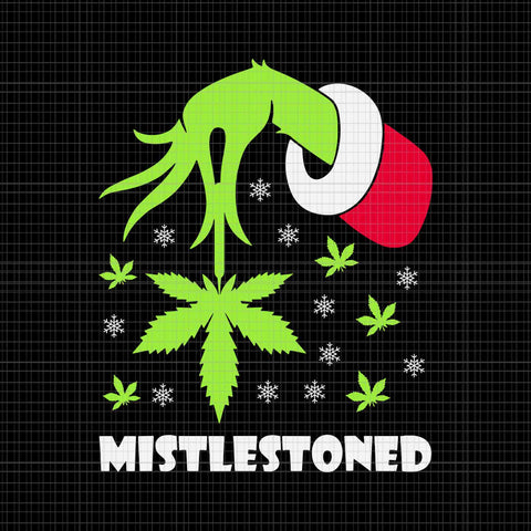 Grinch Hand Mistlestoned Weed Leaf Svg, Grinch Cannabis Marijuana Ugly Christmas Svg, Mistlestoned Cannabis Svg