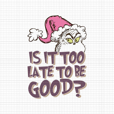 Is it Too Be Late To Be Good Png, Pink Grinch Png, Pink Christmas Png, Pink Grinchmas Png