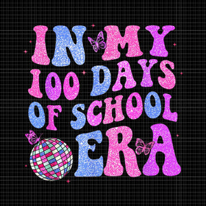 In My 100 Days Of School Era Retro Disco Png, 100th Day Of School Png, School Era Png