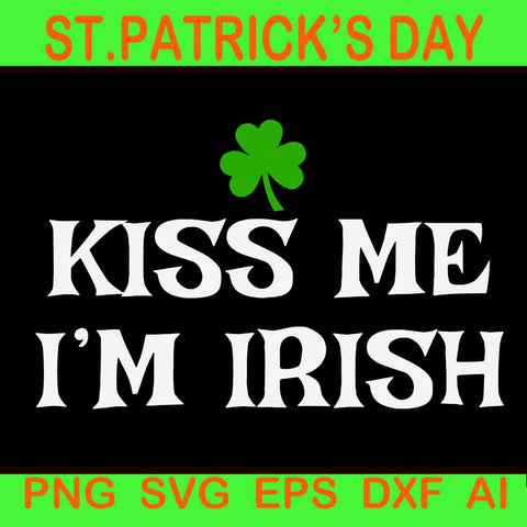 Kiss Me I'm Irish Svg, Irish St Patrick's Day Svg