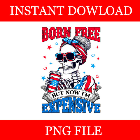 Born Free But Now I'm Expensive Skeleton PNG