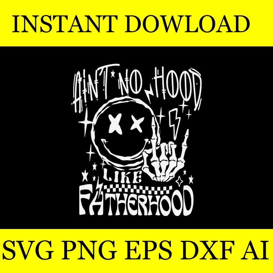 Ain't No Hood Like Fatherhood Skeleton Dad SVG, Father's Day SVG