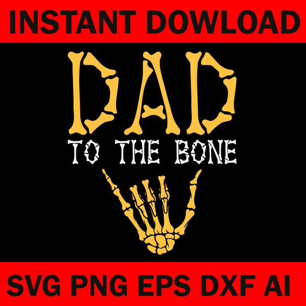 Dad To The Bone Skeleton Hand Halloween SVG, Dad To The Bone Skeleton SVG
