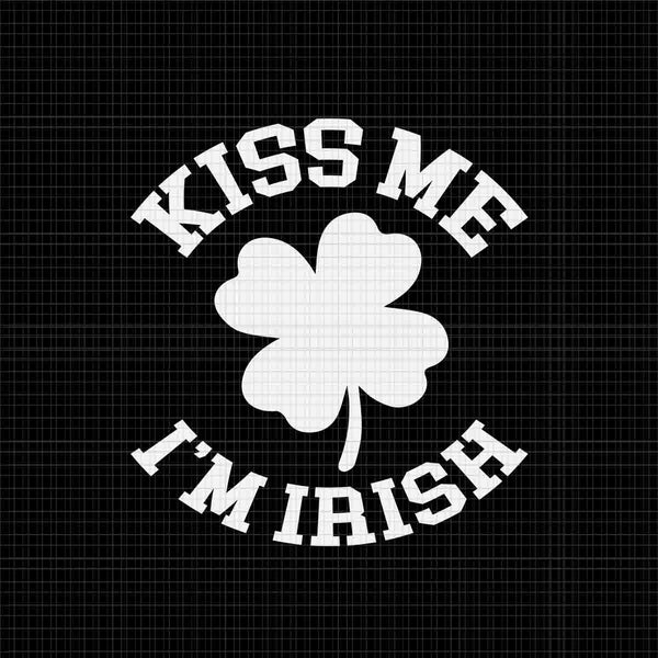 Kiss Me I'm Irish Svg, Irish St Patrick's Day Svg