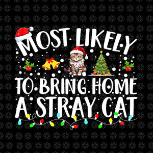 Most Likely To Bring Home A Stray Cat Png, Cat Christmas Png, Christmas Png