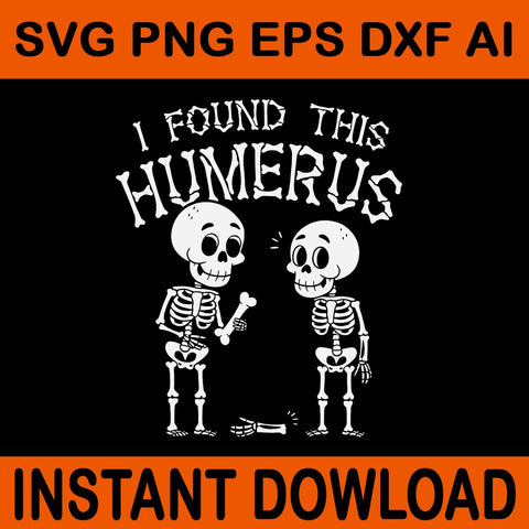 I Found This Humerus Skeleton Halloween SVG