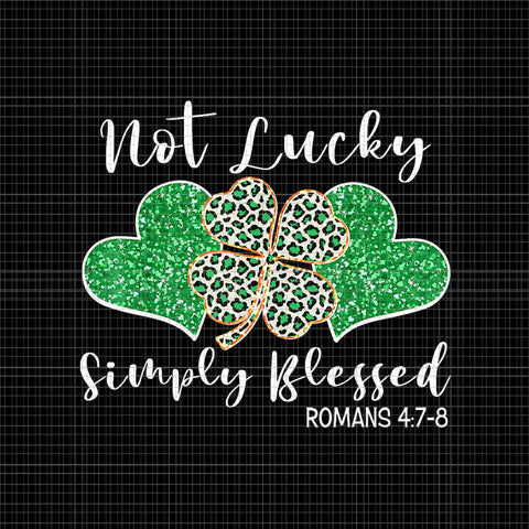 Not Lucky Simply Blessed Christian St Patrick's Day Irish Png