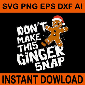 Don't Make This Ginger Snap SVG, Ginger Christmas SVG