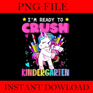 I'm Ready To Crush Kindergarten Unicorn PNG