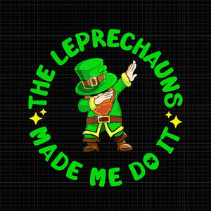 The Leprechauns Made Me Do It Png, Leprechauns Patrick Day Png