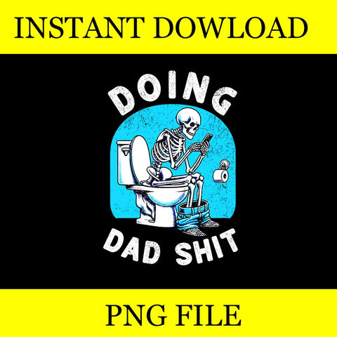 Dad Joke Doing Dad Shit Stuff Png, Doing Hot Dad PNG