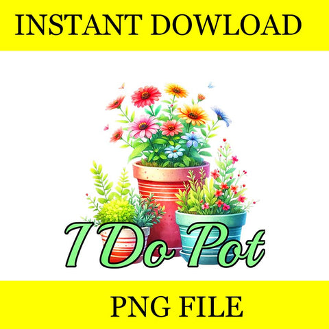 House Plant Flower Pots I Do Pot PNG