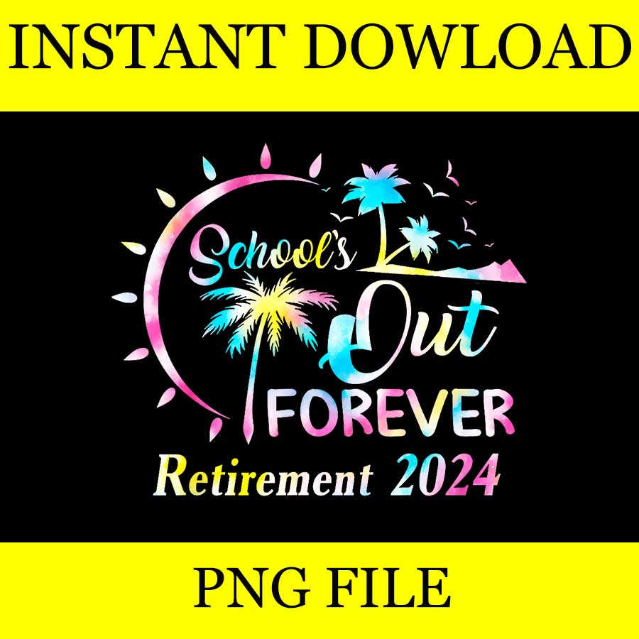 Shools's Out Forever Retirement 2024 PNG