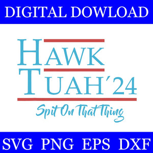 Hawk tuah 24 spit on that thang svg