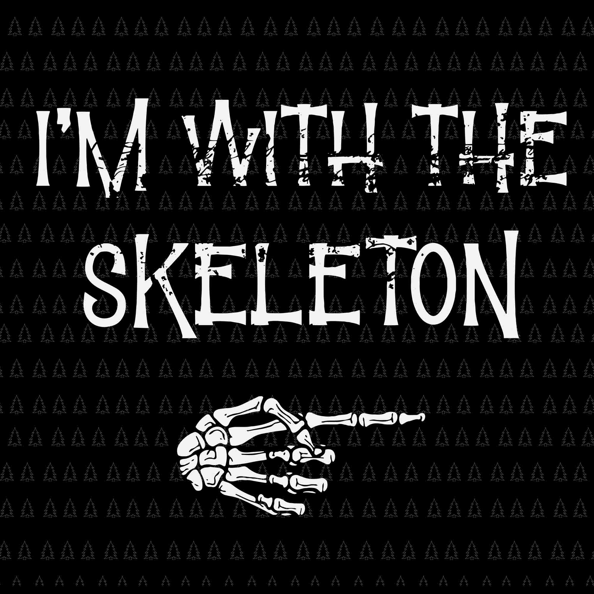 I'm With The Skeleton Svg, Skeleton Halloween Svg, Halloween Svg, Skeleton Svg