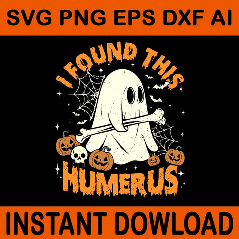 I Found This Humerus Ghost Pumpkin Halloween SVG