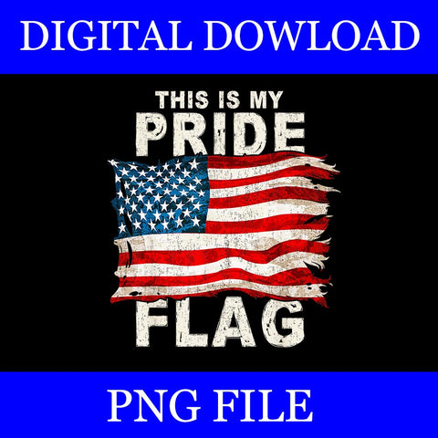 This Is My Pride Flag PNG,  4th of July Patriotic PNG