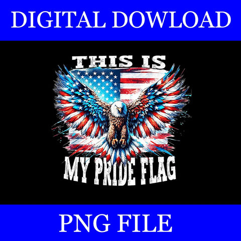 This Is My Pride Flag  Eagle PNG,  Eagle Flag 4th Of July PNG