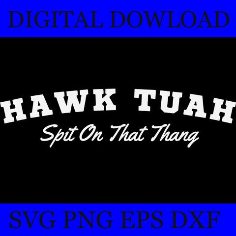 Hawk Tush Spit On That Thing SVG, Hawk Tush SVG, Hawk Tuah 24 Spit On That Thang SVG