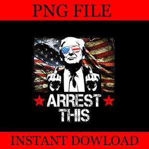 Arrest This Trump PNG, Trump 2024 PNG