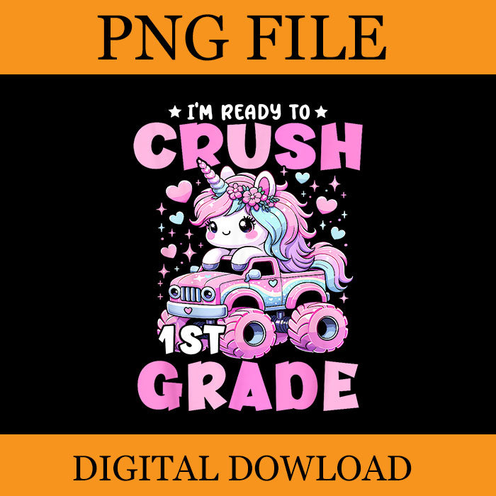 I'm Ready To Crush 1st Grade Unicorn Back To School PNG