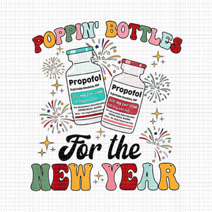 Poppin Bottles For The New Year ICU Nurse Propofol CRNA Png, Poppin Bottles Png, New Year ICU Nurse Png