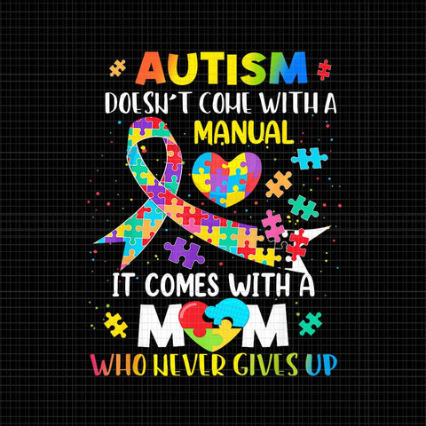 Autism Mom Doesn't Come With A Manual Autism Awareness Png