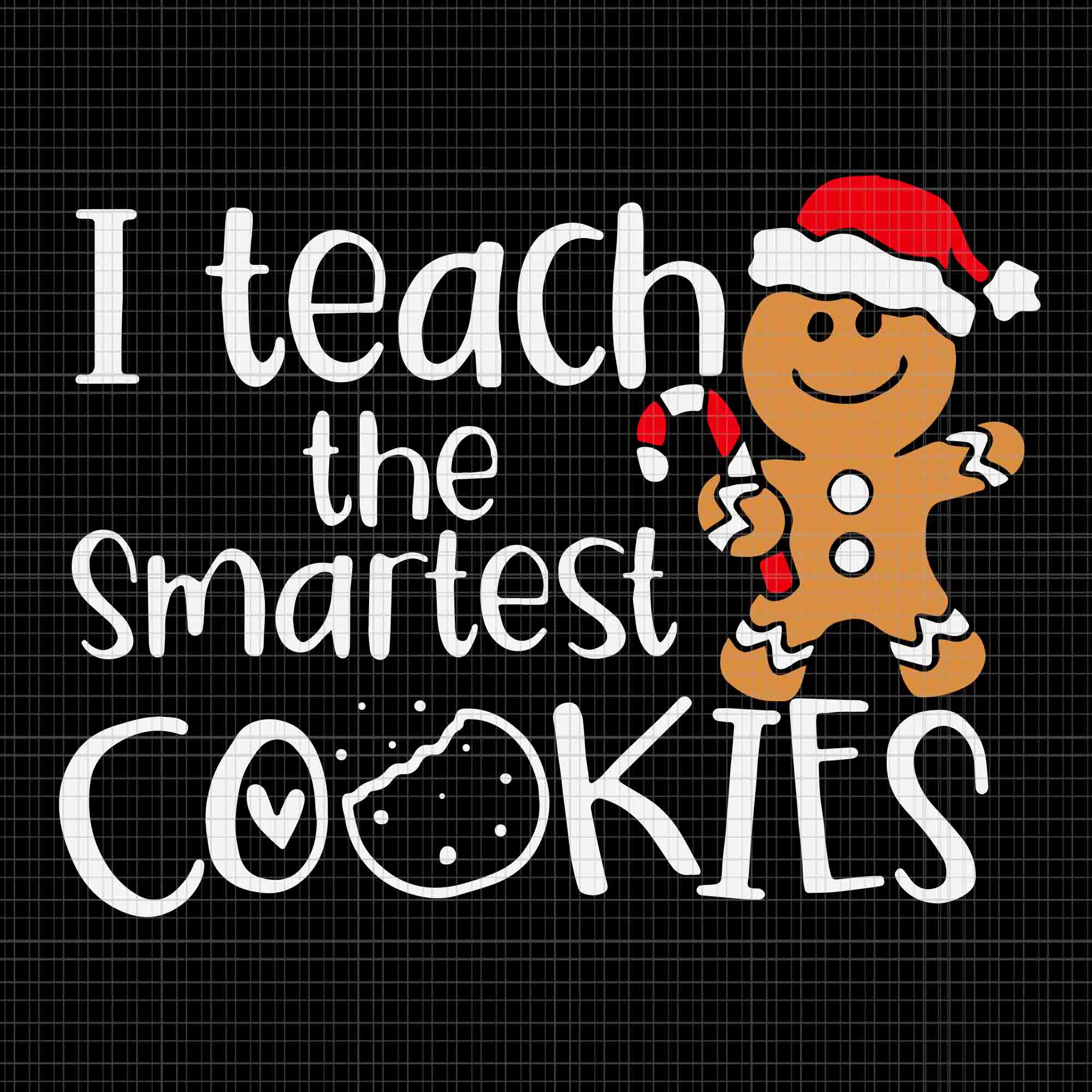 I Teach The Smartest Cookies Svg, Christmas Gingerbread Svg, Gingerbread Santa Hat Svg