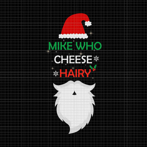 Mike Who Chesse Hairy Svg, Santa Jokes Svg, Santa Svg, Hat Santa Svg, Santa Xmas Svg