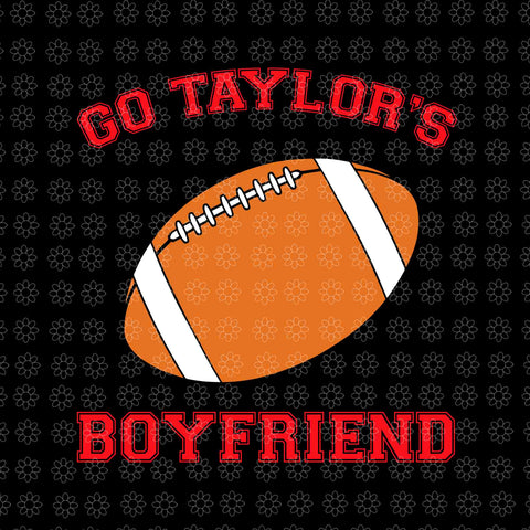 Go Taylors Boyfriend Svg, Taylor Personalized Name Boy Girl Svg, Taylor Svg, Taylor Name Svg