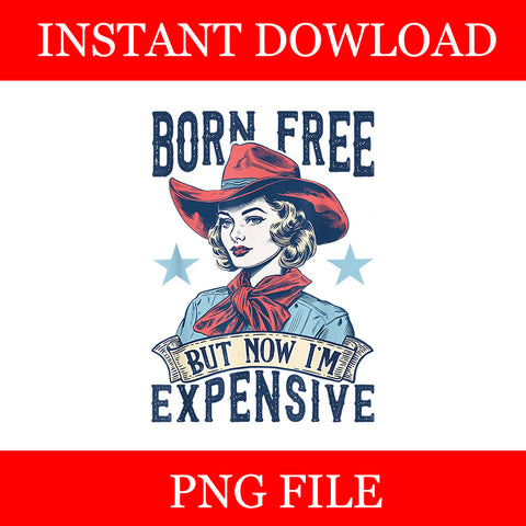 Born Free But Now I'm Expensive Retro 4th Of July Patriotic PNG