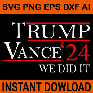 Trump Vance We Did It Svg, Trump Won Svg, Trump Won Get Over It Svg 