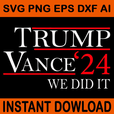 Trump Vance We Did It Svg, Trump Won Svg, Trump Won Get Over It Svg 