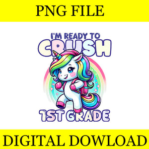 I'm Ready To Crush 1ST grade Unicorn PNG