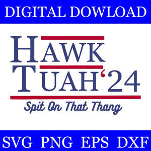 Hawk tuah 24 spit on that thang svg